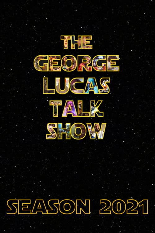 The George Lucas Talk Show: Live Season 2021 poster