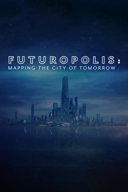 Futuropolis: Mapping the City of Tomorrow Season 1 poster