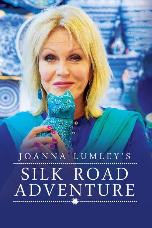 Joanna Lumley's Silk Road Adventure Series 1 poster