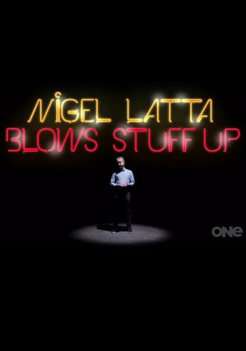 Nigel Latta Blows Stuff Up Season 1 poster