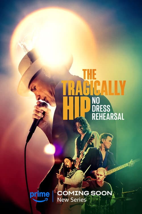 The Tragically Hip: No Dress Rehearsal Miniseries poster