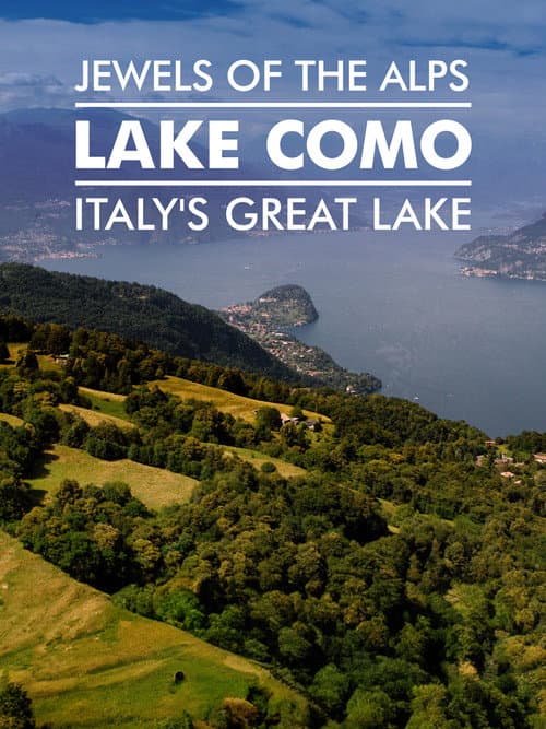 Jewels Of The Alps - Italy's Great Lakes Season 1 poster
