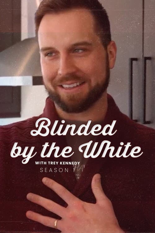 Blinded by the White with Trey Kennedy Season 1 poster