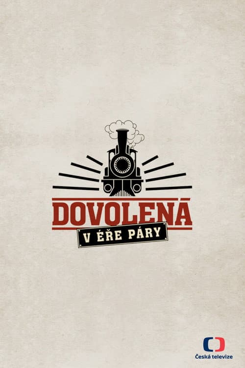 Dovolená ve starých časech Holiday in an Era of Steam poster