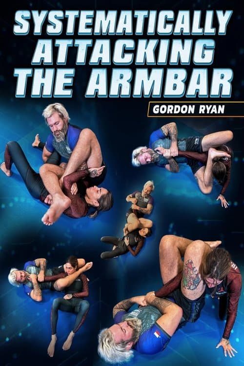 Systematically Attacking The Arm Bar by Gordon Ryan Systematically Attacking The Arm Bar poster