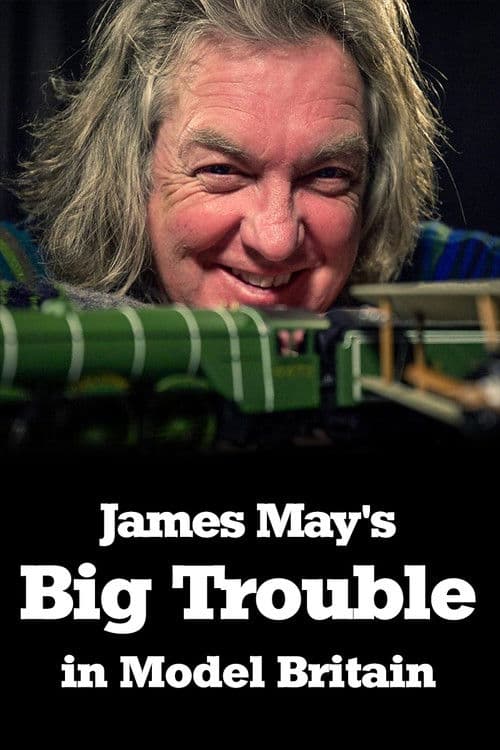 James May's Big Trouble in Model Britain Season 1 poster