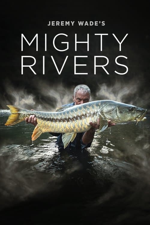 Jeremy Wade's Mighty Rivers Season 1 poster