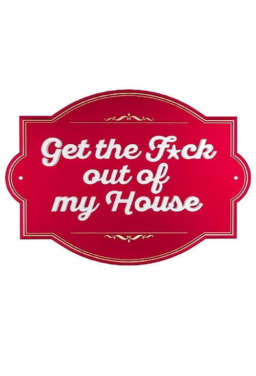 Get The F*ck Out Of My House Season 2 poster
