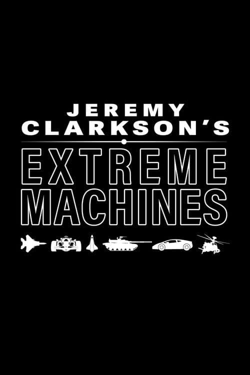 Jeremy Clarkson's Extreme Machines Season 1 poster