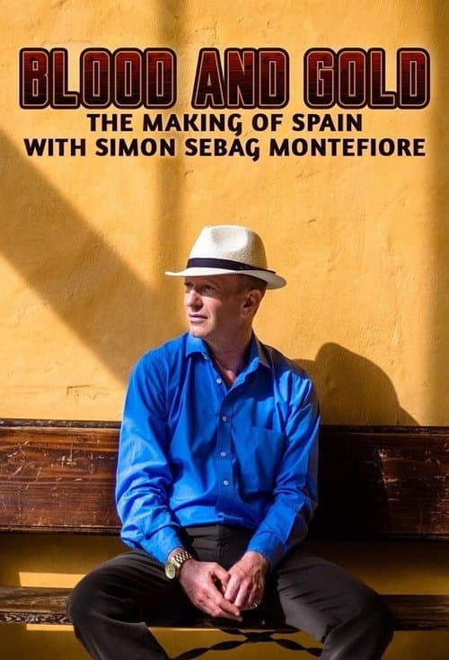 Blood and Gold: The Making of Spain with Simon Sebag Montefiore Miniseries poster