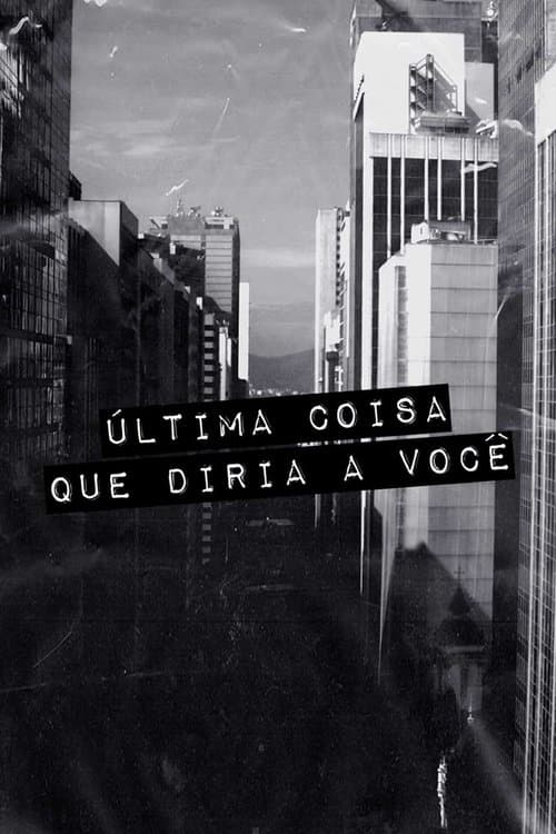Última Coisa que Diria a Você Season 1 poster