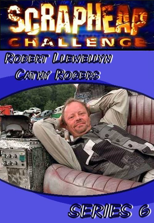 Scrapheap Challenge Season 6 poster