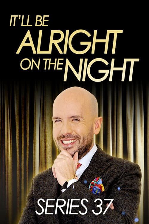 It'll be Alright on the Night Series 37 poster