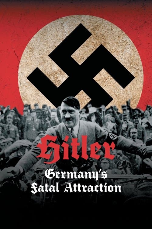 Hitler: Germany's Fatal Attraction Miniseries poster