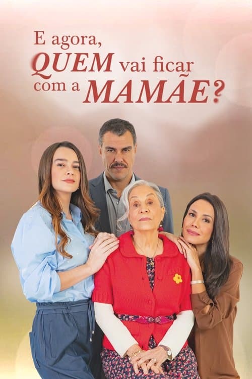 E Agora, Quem Vai Ficar com a Mamãe? Season 1 poster