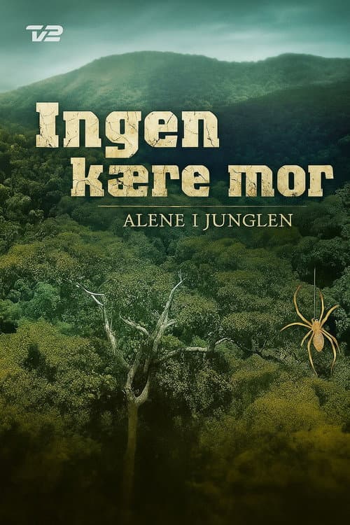 Ingen kære mor: Alene i junglen Season 1 poster