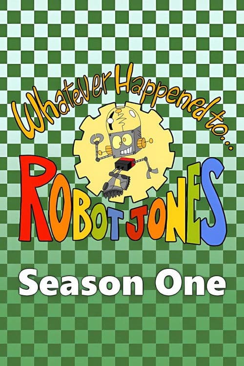 Whatever Happened to... Robot Jones? Season 1 poster