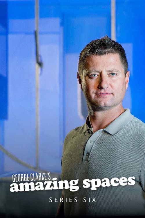 George Clarke's Amazing Spaces Season 6 poster