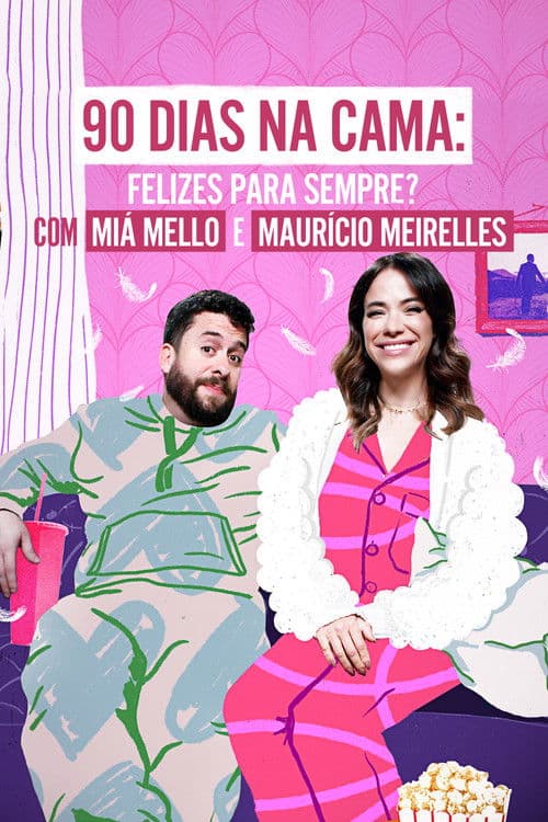 90 Dias na Cama: Felizes Para Sempre? - com Miá Mello & Maurício Meirelles Season 1 poster