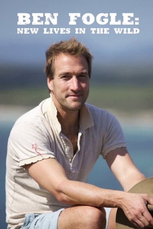 Ben Fogle: New Lives in the Wild Season 1 poster