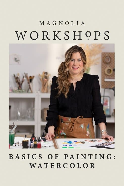 Magnolia Workshops: Basics Of Painting: Watercolor Season 1 poster
