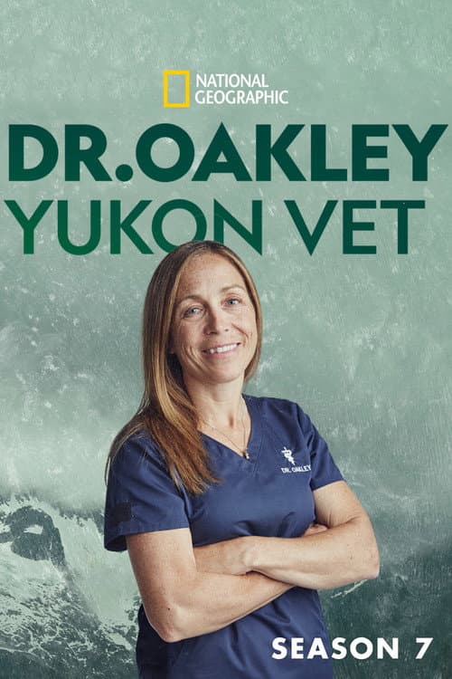 Dr. Oakley, Yukon Vet Season 7 poster