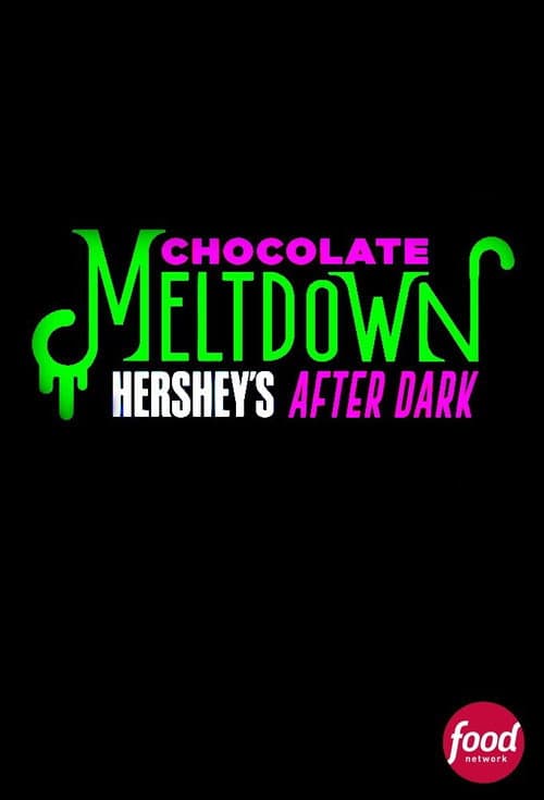 Chocolate Meltdown: Hershey’s After Dark Season 1 poster