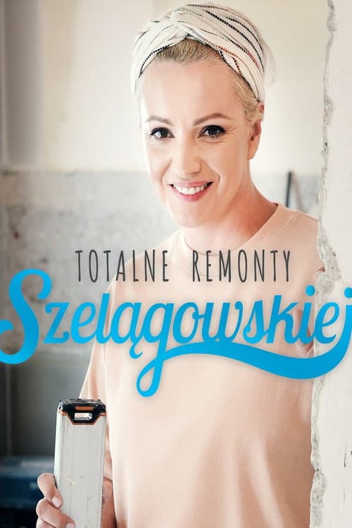 Totalne remonty Szelągowskiej Season 1 poster