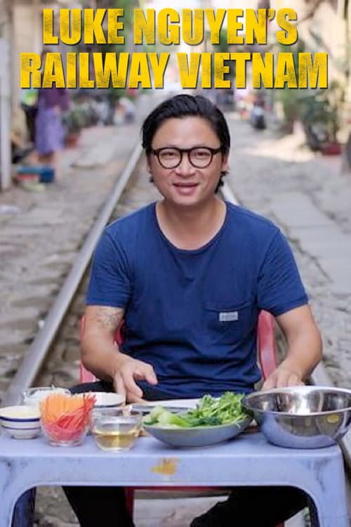 Luke Nguyen's Railway Vietnam Season 1 poster