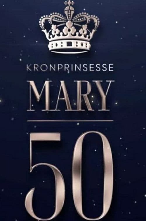 Mary 50 år - vi fejrer Danmarks kronprinsesse Season 1 poster