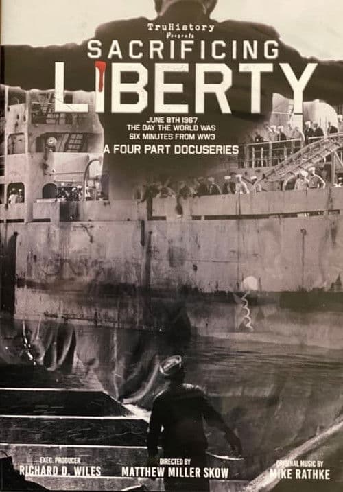 Sacrificing Liberty TruHistory Docuseries On The USS Liberty poster