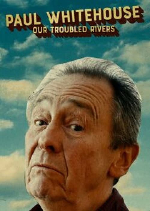 Paul Whitehouse: Our Troubled Rivers Season 1 poster