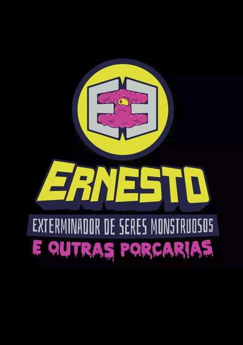 Ernesto, O Exterminador de Seres Monstruosos (e Outras Porcarias) Season 1 poster