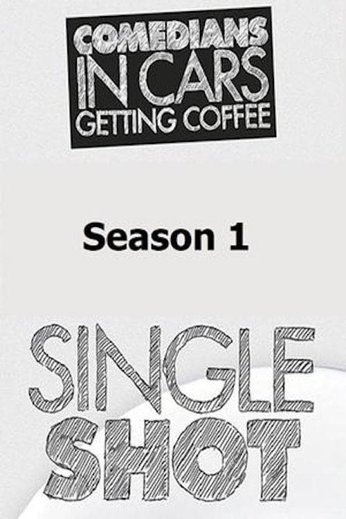 Comedians in Cars Getting Coffee: Single Shot Season 1 poster