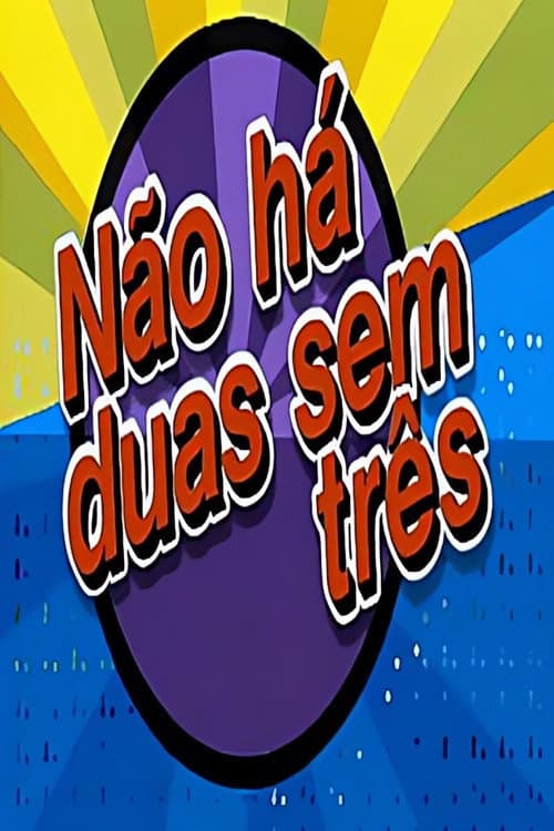 Não Há Duas Sem Três Season 1 poster