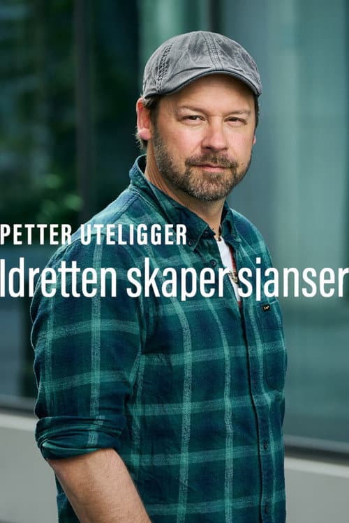 Petter uteligger: Idretten Skaper Sjanser Season 1 poster