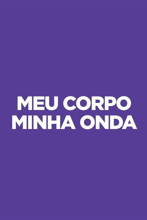Meu Corpo Minha Onda Season 1 poster