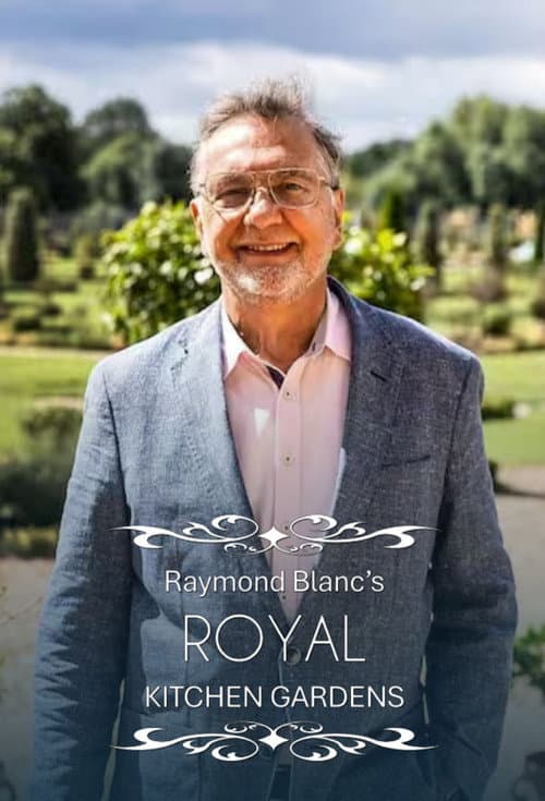 Raymond Blanc's Royal Kitchen Gardens Season 1 poster