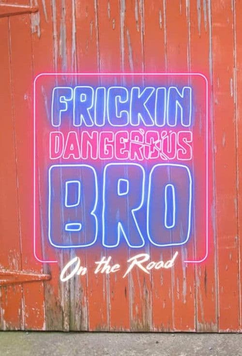 Frickin' Dangerous Bro on the Road Season 1 poster