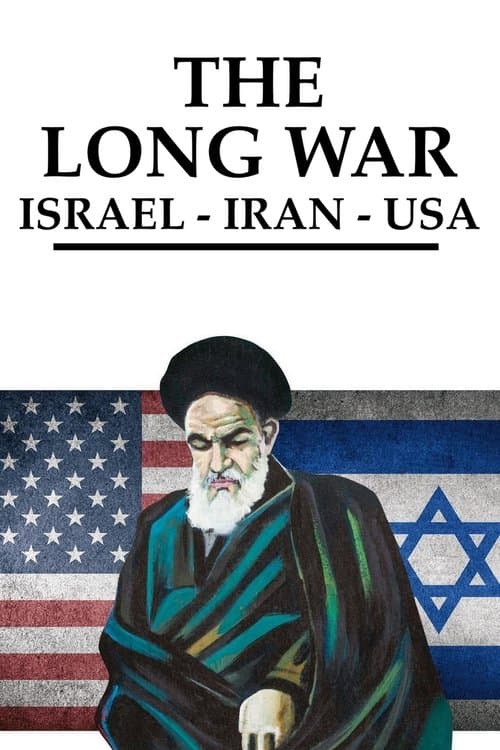 The Long War: Iran, Israel, USA Miniseries poster