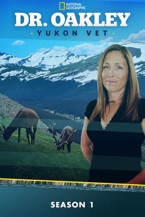 Dr. Oakley, Yukon Vet Season 1 poster