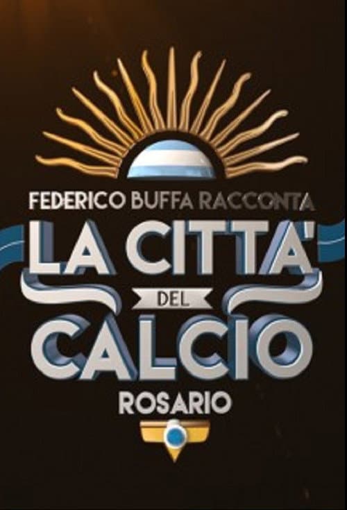 Federico Buffa racconta - La città del calcio: Rosario Season 1 poster