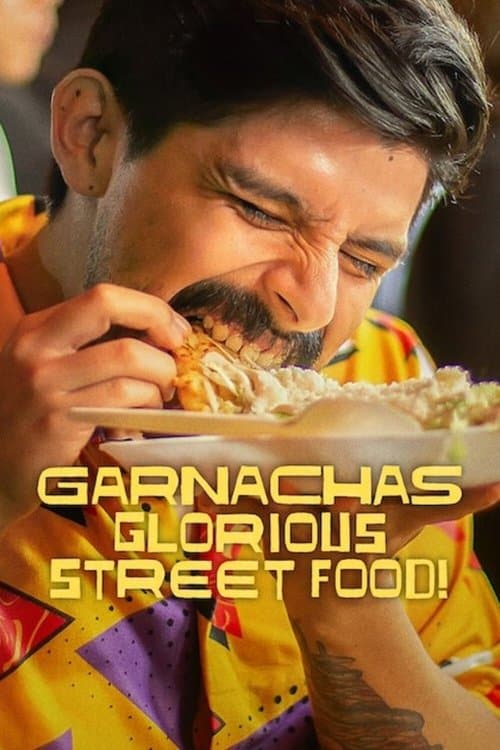 Garnachas: Glorious Street Food! Limited Series poster