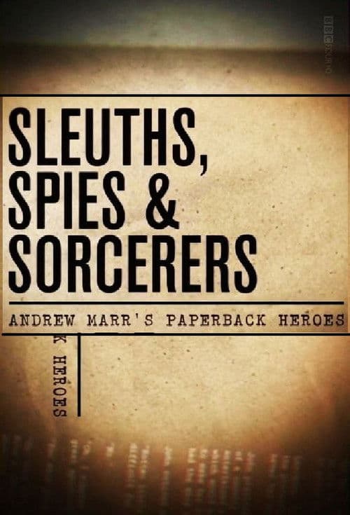 Sleuths, Spies & Sorcerers: Andrew Marr's Paperback Heroes Season 1 poster