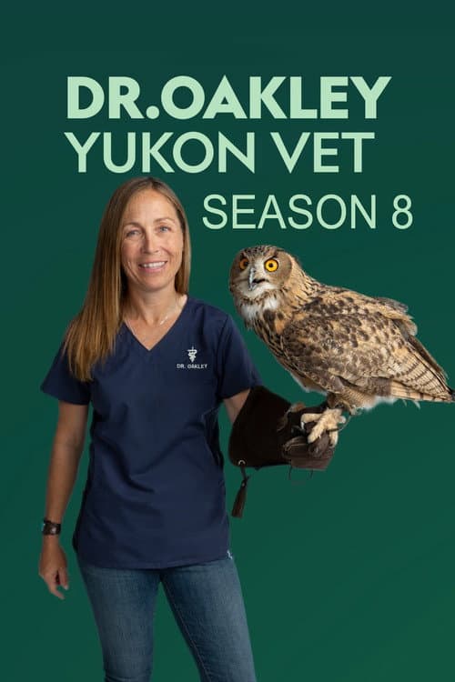 Dr. Oakley, Yukon Vet Season 8 poster