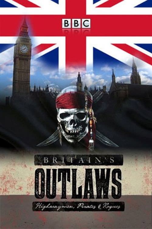 Britain's Outlaws: Highwaymen, Pirates and Rogues Season 1 poster