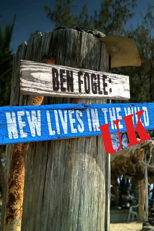 Ben Fogle: New Lives in The Wild UK Season 1 poster