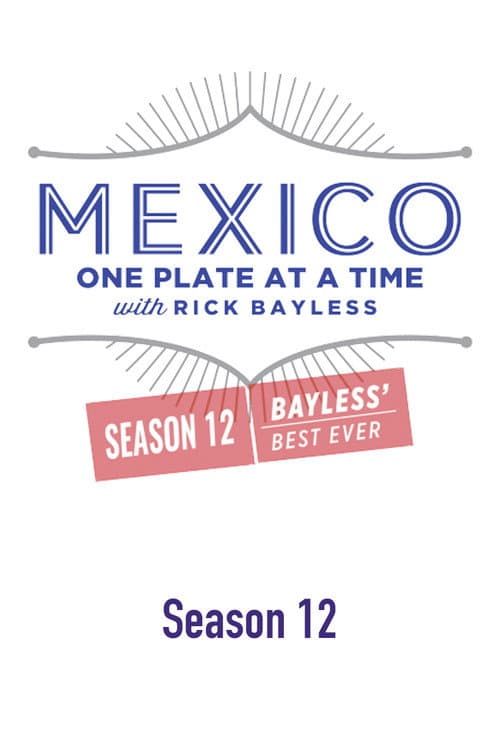 Mexico: One Plate at a Time Season 12: Bayless' Best Ever poster