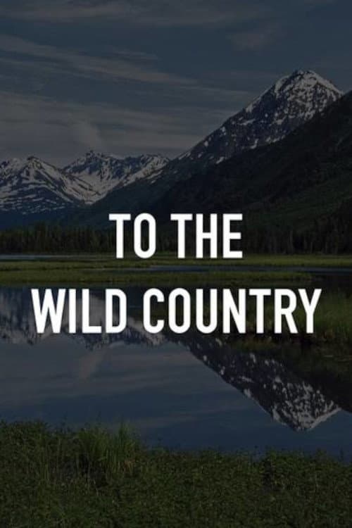 To the Wild Country Season 1 poster