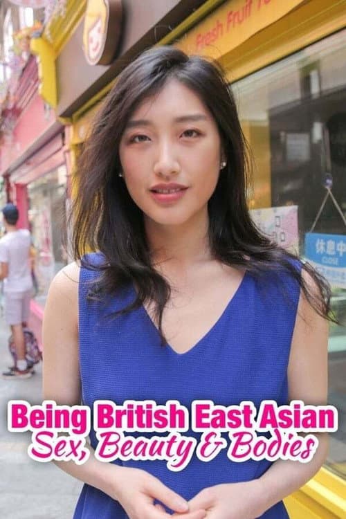 Being British East Asian: Sex, Beauty & Bodies Season 1 poster